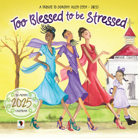 African American Expressions - 2025 Too Blessed to be Stressed Calendar