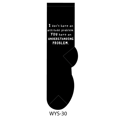 FOOZYS Fun Socks - I Don't Have an Attitude Problem. You Have an...Socks
